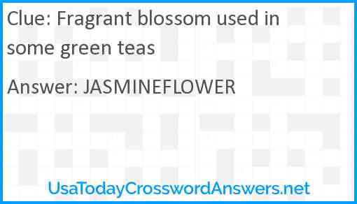 Fragrant blossom used in some green teas Answer