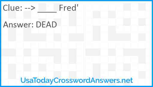 --> ____ Fred' Answer