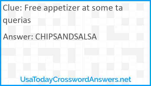 Free appetizer at some taquerias Answer