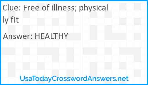 Free of illness; physically fit Answer