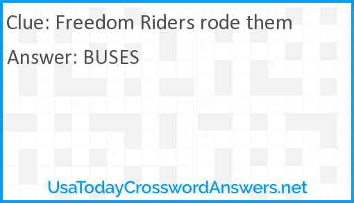 Freedom Riders rode them Answer