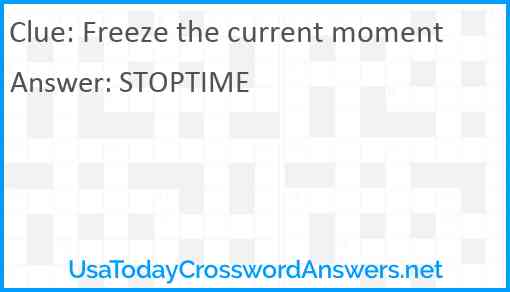 Freeze the current moment Answer