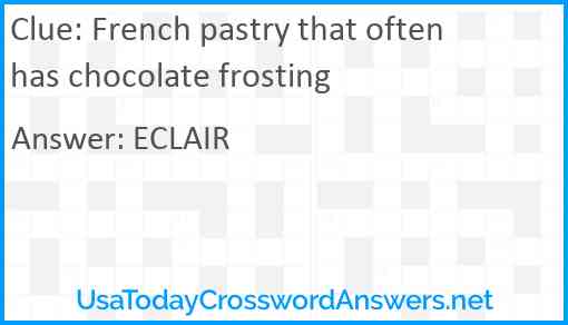 French pastry that often has chocolate frosting Answer