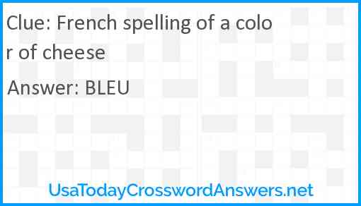 French spelling of a color of cheese Answer