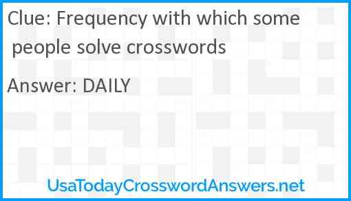 Frequency with which some people solve crosswords Answer