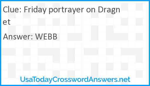 Friday portrayer on Dragnet Answer