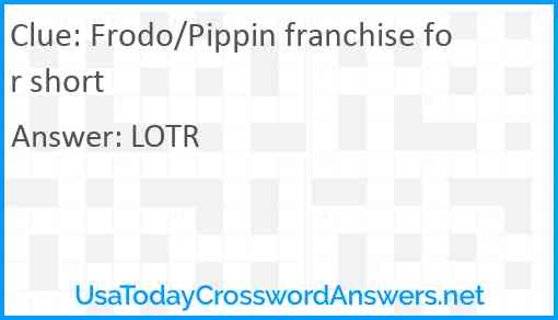 Frodo/Pippin franchise for short Answer