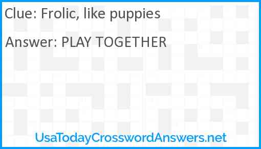 Frolic, like puppies Answer