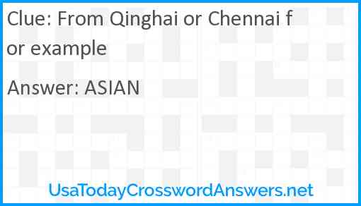 From Qinghai or Chennai for example Answer