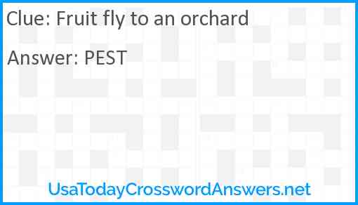 Fruit fly to an orchard Answer