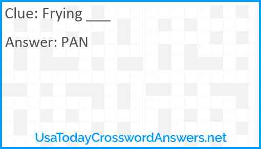 Frying ___ Answer