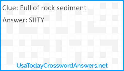Full of rock sediment Answer
