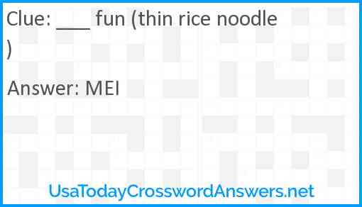 ___ fun (thin rice noodle) Answer