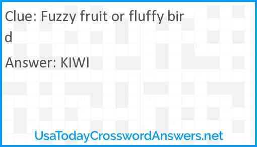 Fuzzy fruit or fluffy bird Answer