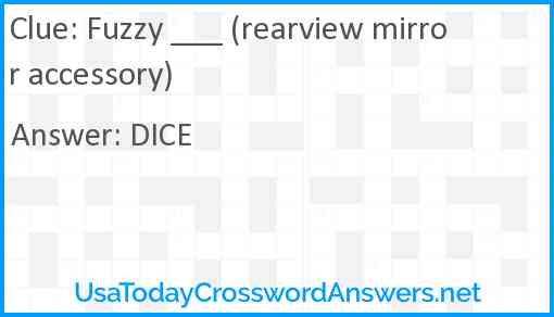Fuzzy ___ (rearview mirror accessory) Answer