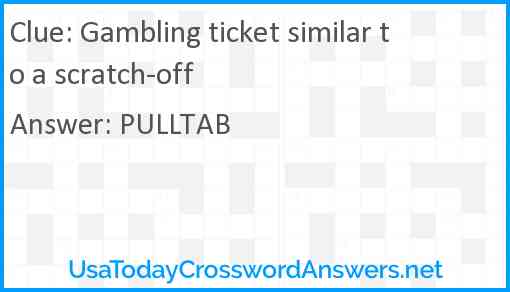 Gambling ticket similar to a scratch-off Answer