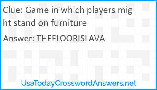 Game in which players might stand on furniture Answer