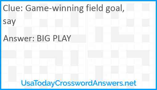 Game-winning field goal, say Answer