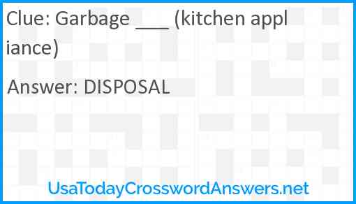 Garbage ___ (kitchen appliance) Answer