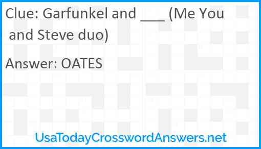 Garfunkel and ___ (Me You and Steve duo) Answer