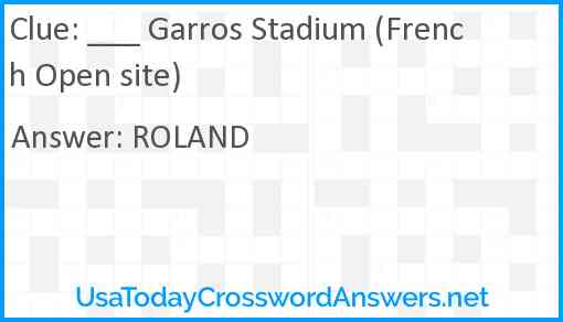 ___ Garros Stadium (French Open site) Answer