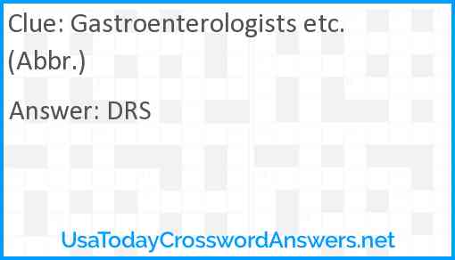 Gastroenterologists etc. (Abbr.) Answer