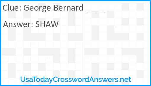 George Bernard ____ Answer