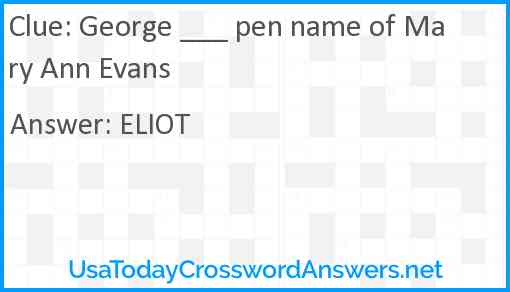 George ___ pen name of Mary Ann Evans Answer