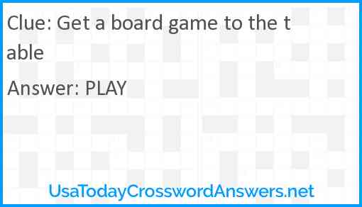 Get a board game to the table Answer