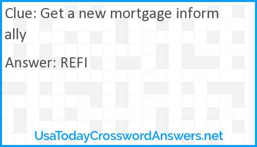 Get a new mortgage informally Answer