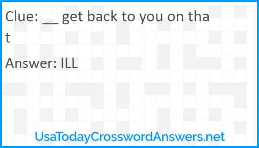 __ get back to you on that Answer