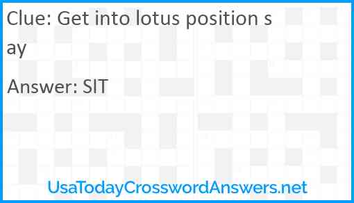 Get into lotus position say Answer