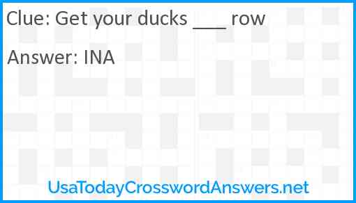 Get your ducks ___ row Answer