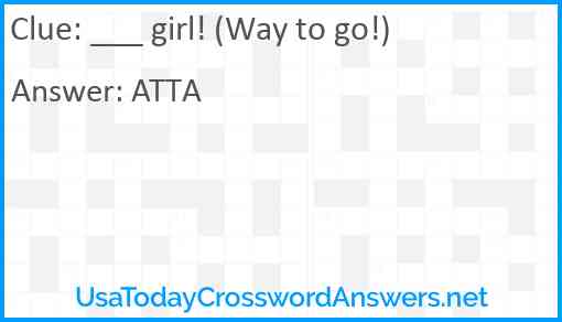___ girl! (Way to go!) Answer