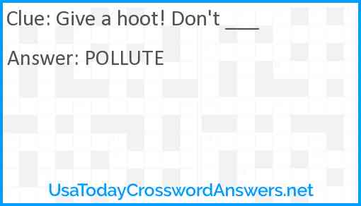 Give a hoot! Don't ___ Answer