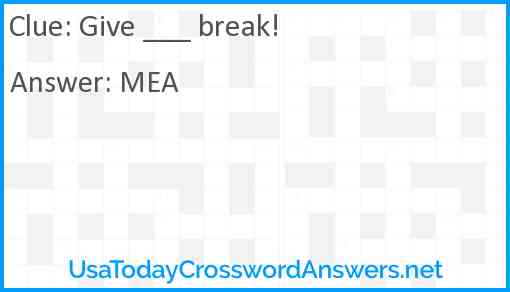 Give ___ break! Answer