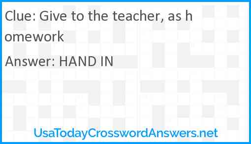 Give to the teacher, as homework Answer