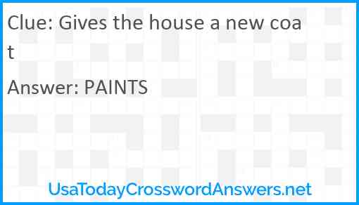 Gives the house a new coat Answer