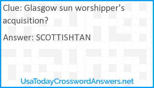 Glasgow sun worshipper's acquisition? Answer