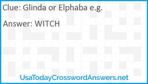 Glinda or Elphaba e.g. Answer