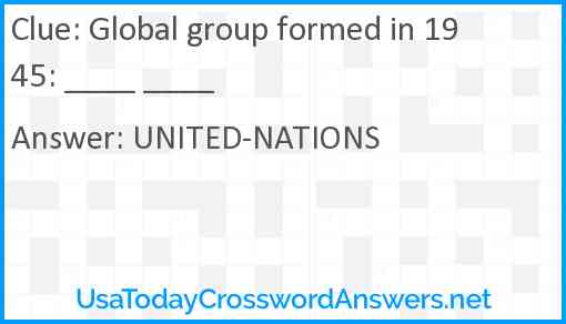 Global group formed in 1945: ____ ____ Answer