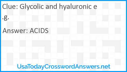 Glycolic and hyaluronic e.g. Answer