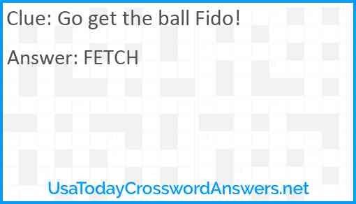 Go get the ball Fido! Answer