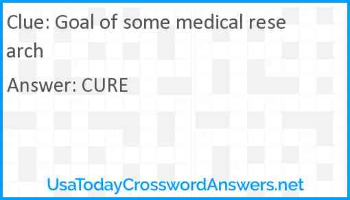 Goal of some medical research Answer
