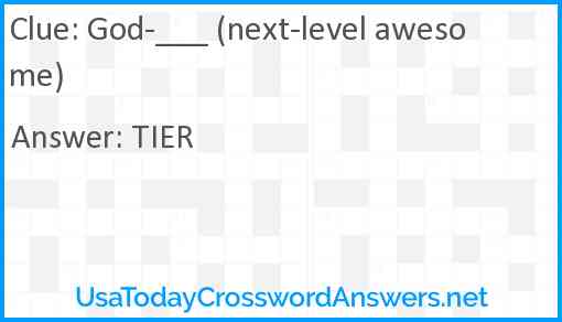 God-___ (next-level awesome) Answer