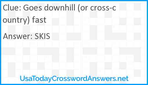 Goes downhill (or cross-country) fast Answer