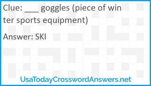 ___ goggles (piece of winter sports equipment) Answer