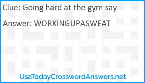 Going hard at the gym say Answer