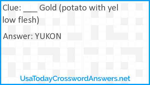 ___ Gold (potato with yellow flesh) Answer