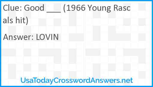 Good ___ (1966 Young Rascals hit) Answer